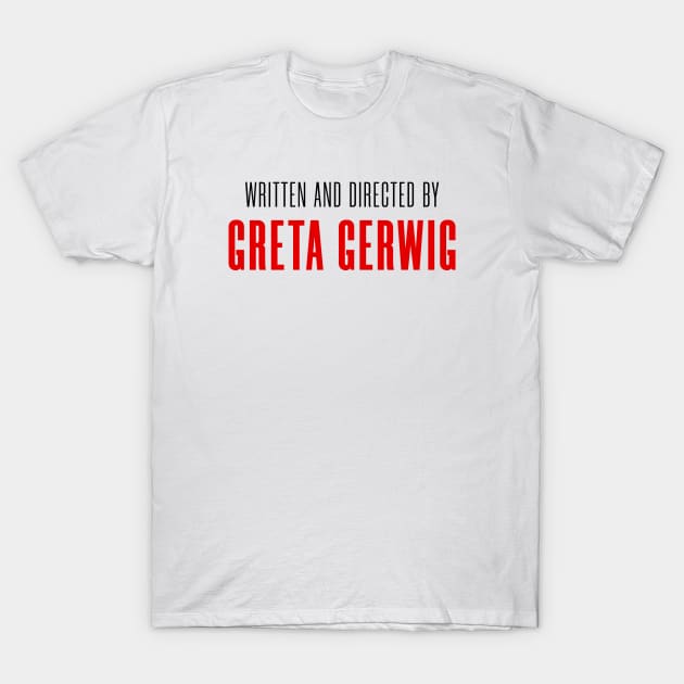 Written and Directed by Greta Gerwig T-Shirt by cats_foods_tvshows